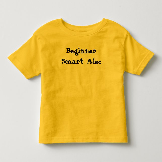 Smart Alec Beginner Funny Saying Toddler T-Shirt (Front)