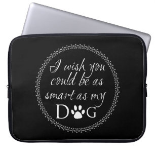 Smart as my Dog Laptop Sleeve