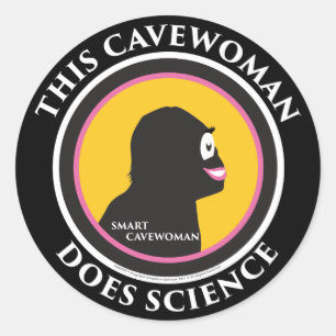 Smart Cavewoman Stickers: This Cavewoman Does Scie Classic Round Sticker