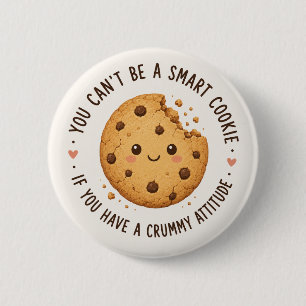Smart Cookie, Crummy Attitude 6 Cm Round Badge