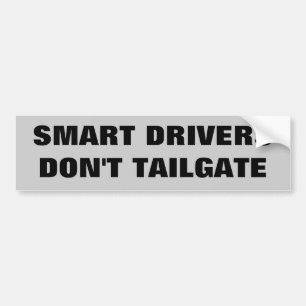 Smart Drivers Don't Tailgate. Bumper Sticker