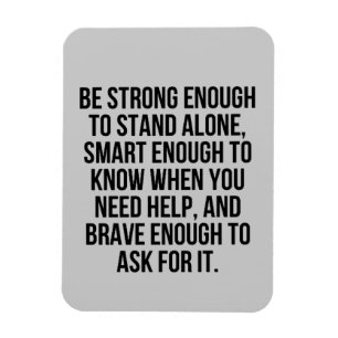 SMART ENOUGH BRAVE STAND ALONE ACCEPTING HELP MOTI MAGNET