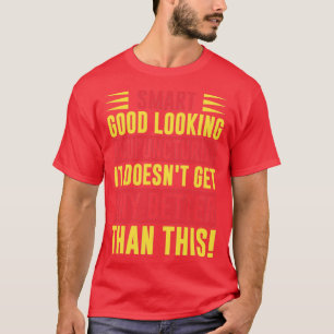 Smart good looking Acupuncturist It doesnt get any T-Shirt