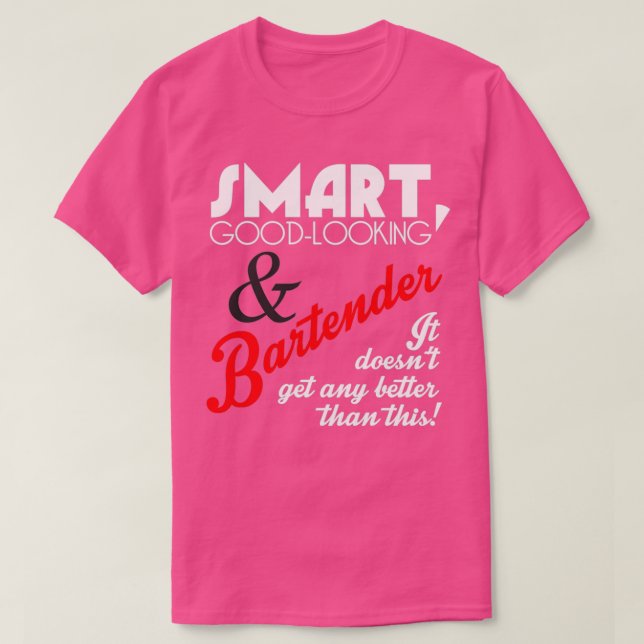 Smart Good Looking Bartender Art Design T-Shirt (Design Front)