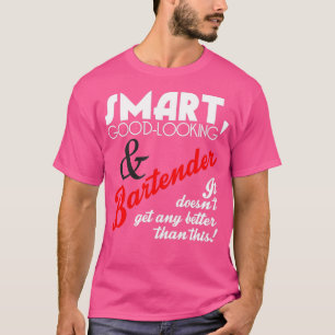 Smart Good Looking Bartender Art Design T-Shirt