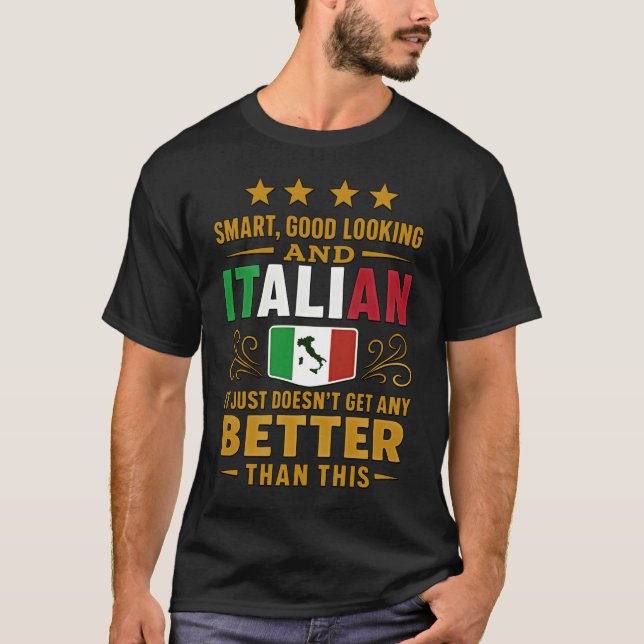 Smart, Good Looking & Italian  T-Shirt (Front)