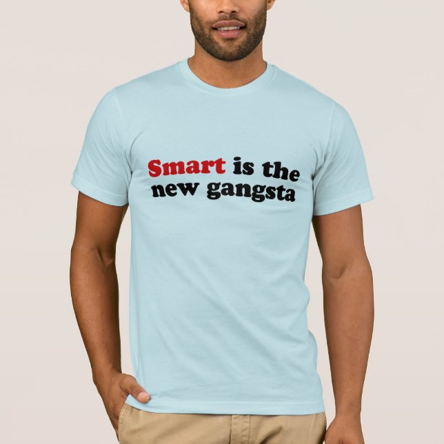 SMART IS THE NEW GANGSTA T-Shirt (Front)