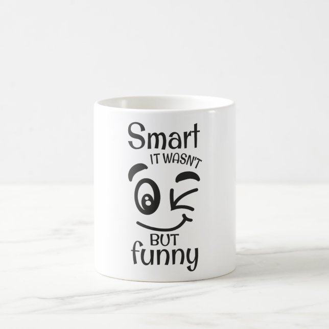 Smart it wasn't but funny coffee mug (Center)