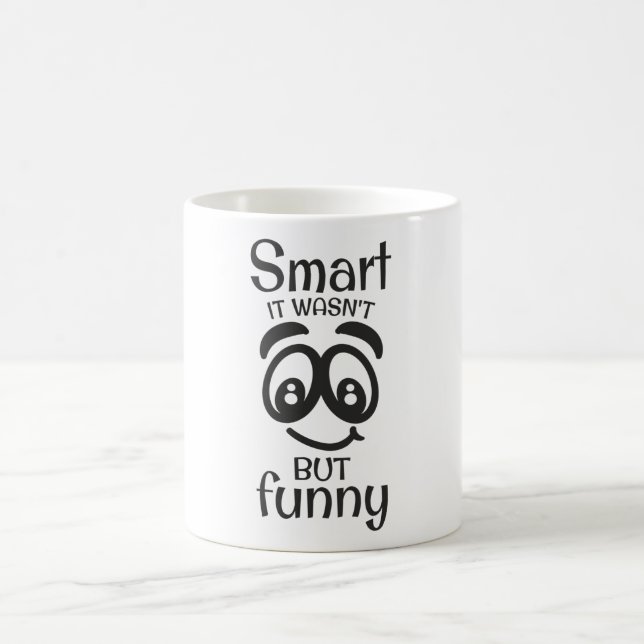 Smart it wasn't but funny coffee mug (Center)