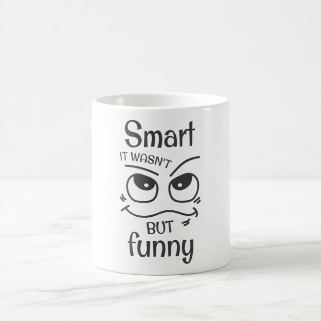Smart it wasn't but funny coffee mug (Center)