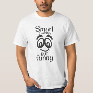 Smart it wasn't but funny T-Shirt