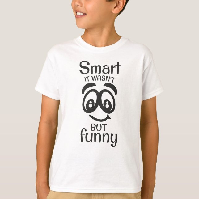 Smart it wasn't but funny T-Shirt (Front)