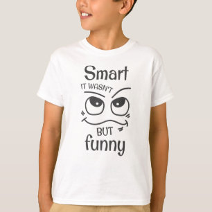 Smart it wasn't but funny T-Shirt