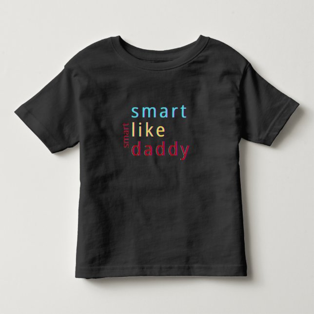 Smart Like Daddy Toddler T-Shirt (Front)