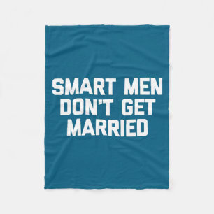 Smart Men Don't Get Married Shirt Funny Cool Shirt Fleece Blanket