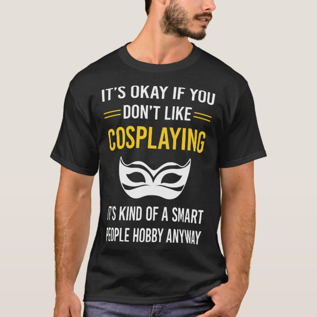 Smart People Cosplaying Cosplay Cosplayer T-Shirt (Front)