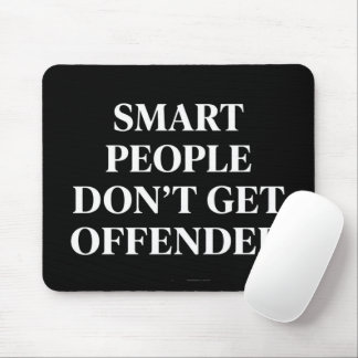Smart People Don't Get Offended Mouse Mat