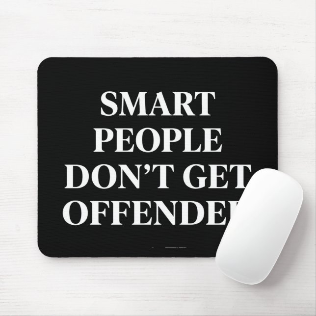Smart People Don't Get Offended Mouse Mat (With Mouse)