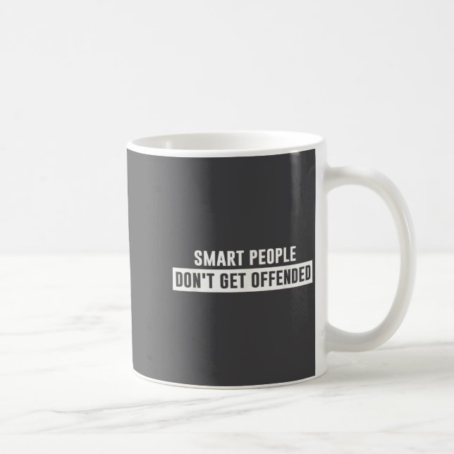 Smart People Don't Get Offended Sarcastic Saying  Coffee Mug (Right)