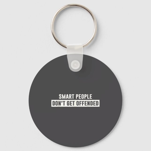 Smart People Don't Get Offended Sarcastic Saying  Key Ring (Front)