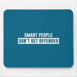 Smart People Don't Get Offended Sarcastic Saying Mouse Mat