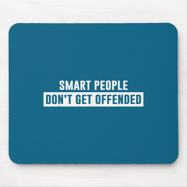 Smart People Don't Get Offended Sarcastic Saying  Mouse Mat (Front)