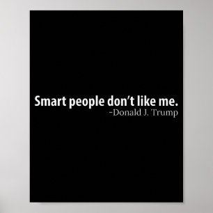 Smart People Don't Like Me Litical Saying  Poster