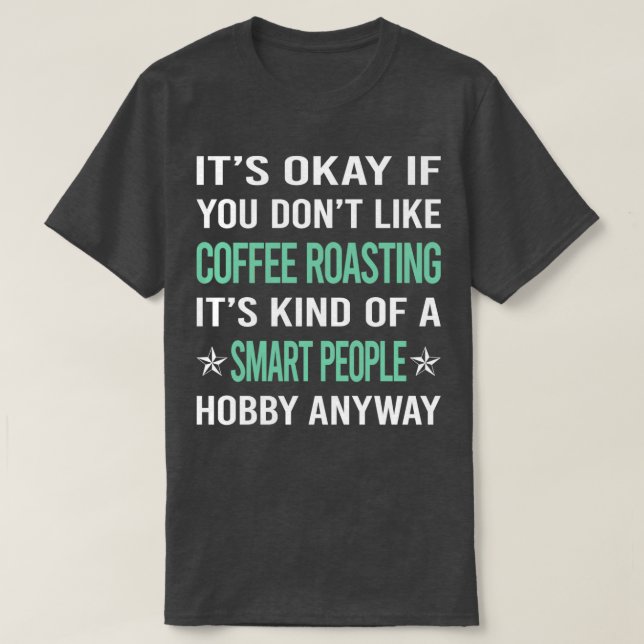 Smart People Hobby Coffee Roasting T-Shirt (Design Front)
