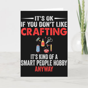 Smart People Hobby Crafting - Funny Crafters Card