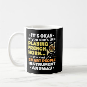 Smart People Instrument - French Horn Player Frenc Coffee Mug