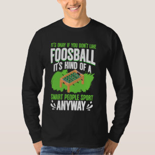 Smart People Sport Anyway Football Soccer Foosball T-Shirt