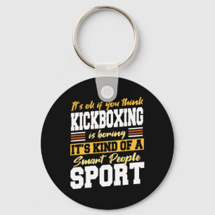 Smart People Sports - If You Think Kickboxing Is B Key Ring