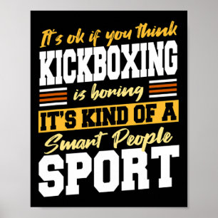 Smart People Sports - If You Think Kickboxing Is B Poster