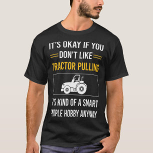 Smart People Tractor Pulling T-Shirt