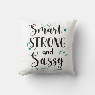 Smart, Strong and Sassy, For Strong Women Cushion