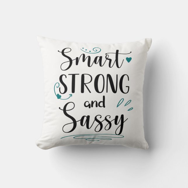 Smart, Strong and Sassy, For Strong Women Cushion (Front)