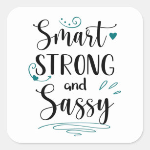 Smart, Strong and Sassy Square Sticker