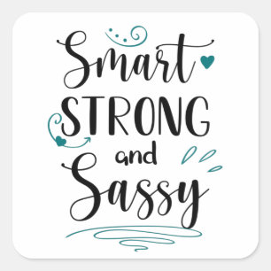 Smart, Strong and Sassy Square Sticker