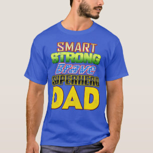 Smart Strong Brave Superhero Dad Father's Day T-Shirt