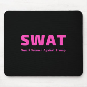 Smart Women Against Trump Pink Swat Anti Trump Mouse Mat