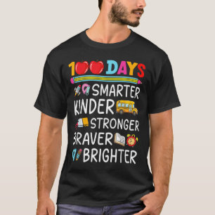 Smarter Kinder Stronger Brighter 100 Days Of Schoo T-Shirt