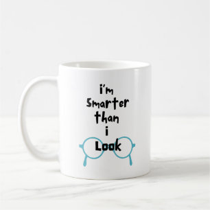 Smarter Than I Look - Funny Coffee Mug