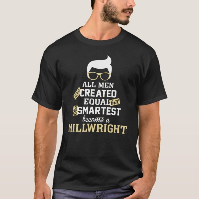 Smartest Men become a millwright T-Shirt (Front)
