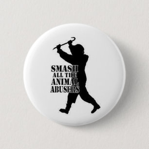 Smash Animal Abusers 6 Cm Round Badge