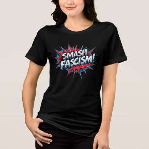 Smash Fascism! Womens T-shirt Tri-Blend Shirt