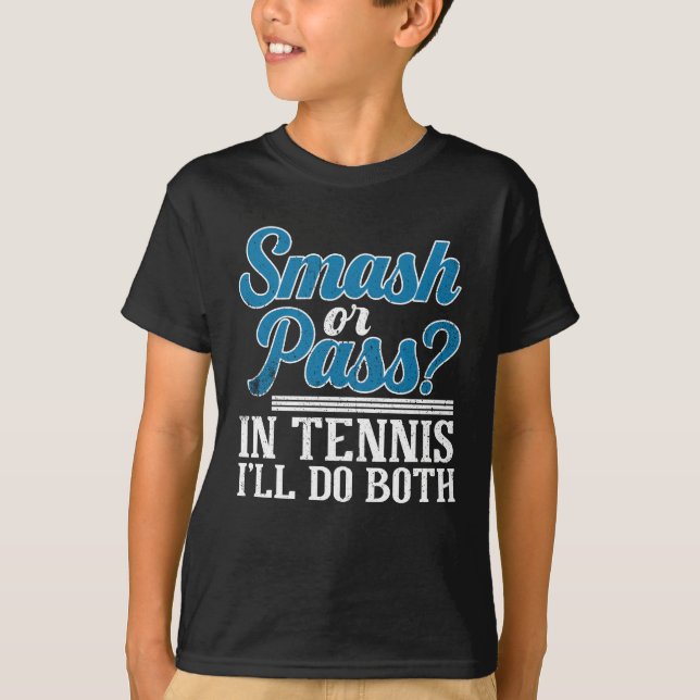 Smash Or Pass Tennis Tennis Player Tennis Ball T-Shirt (Front)