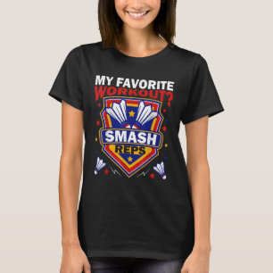 Smash Reps Badminton Game Day Racquets Shuttles Qu T-Shirt