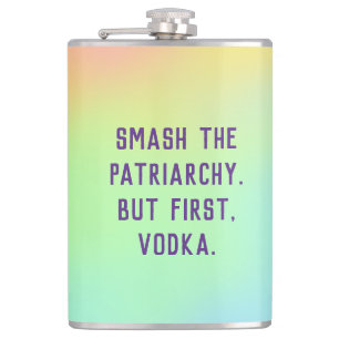 "Smash The Patriarchy. But First, Vodka." Hip Flask