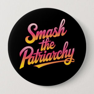 Smash the patriarchy feminist quote 10 cm round badge
