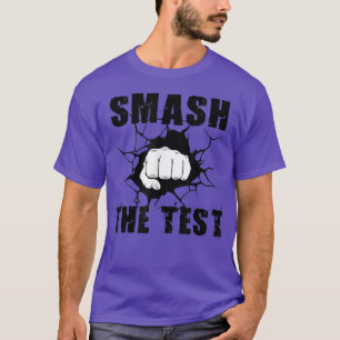 Smash The Test Funny Eam Test Day Students Teacher T-Shirt